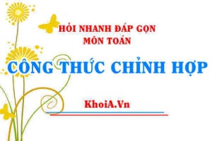 Công thức chỉnh hợp chập k của n phần tử Toán lớp 10 - Hỏi nhanh đáp gọn